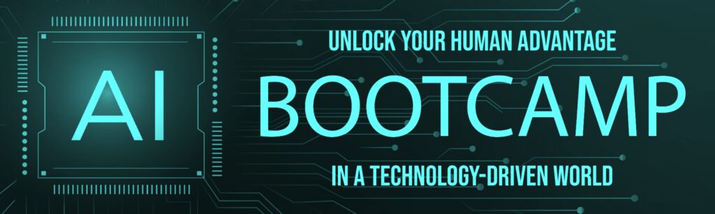 The AI Bootcamp: How to Unlock Your Human Advantage in an AI-World